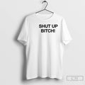 Premium Shut Up Bitch