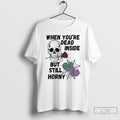 Premium Skull Rose When Youre Dead Inside But Still Horny Choke Me T Shirts Sweater