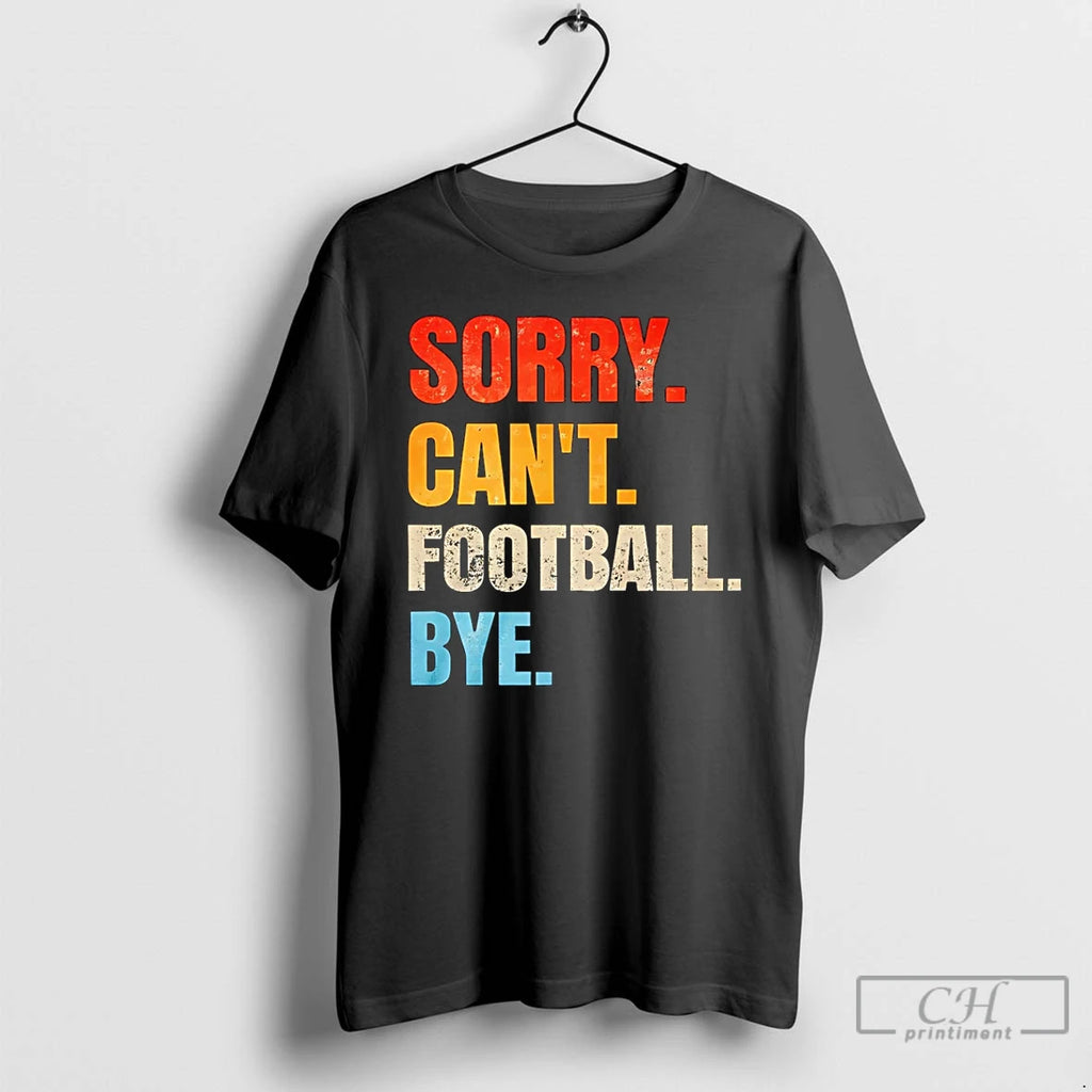 Premium Sorry Cant Football Bye Vintage