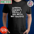 Premium Stress doesn’t really go with my outfit shirt Unisex , , , Long Sleeve Tee