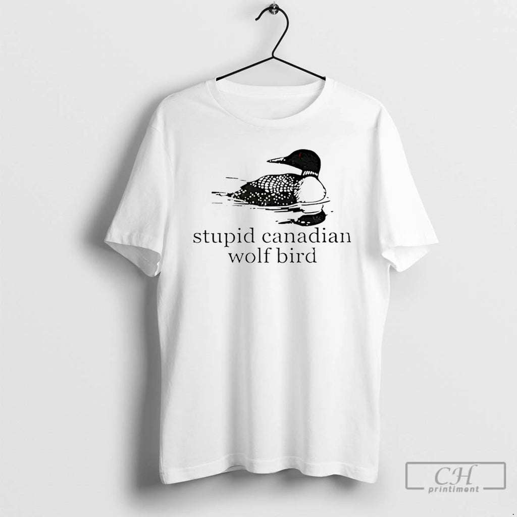 Premium Stupid Canadian Wolf Bird