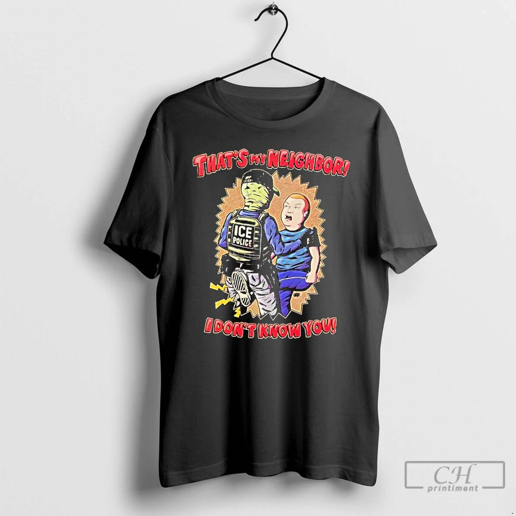 Premium Thats My Neighbor I Dont Know You Bobby Hill Ice Police T Shirts Sweater
