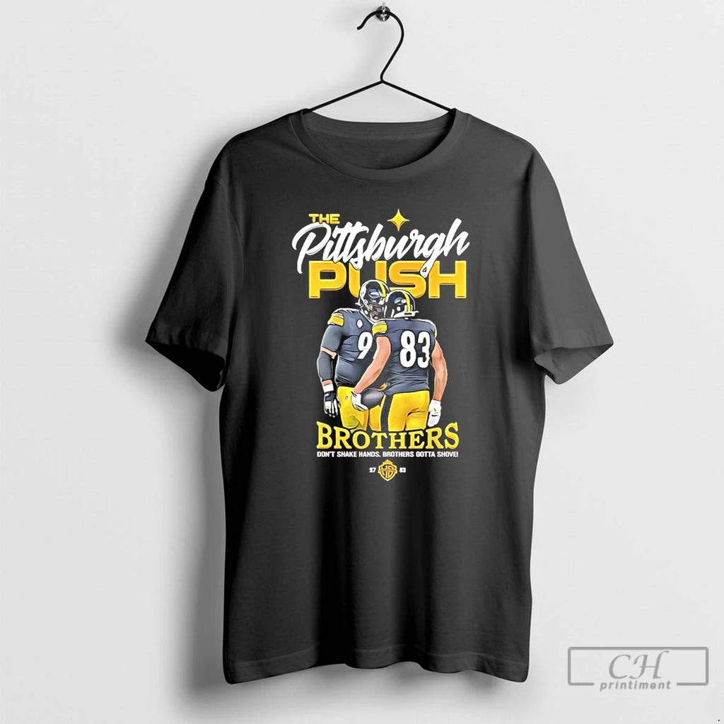 Premium The Pittsburgh Push Brothers Dont Shake Hands Brothers Gotta Shove