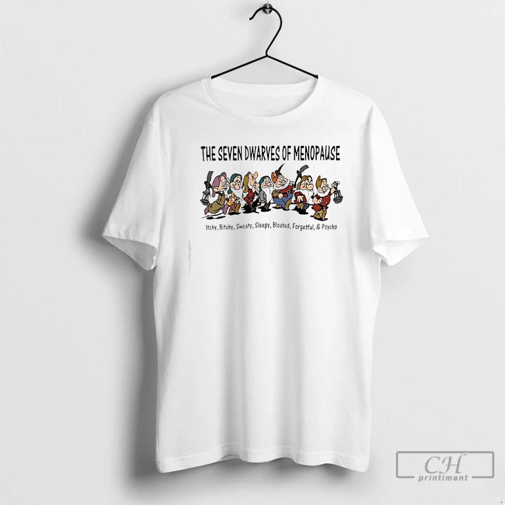 Premium The Seven Dwarves Of Menopause Itchy Bitchy Sweaty Sleepy Bloated Forgetful Psycho T Shirts