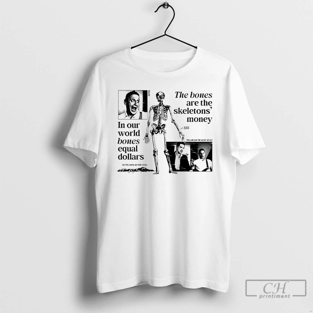 Premium The Worms Are Their Money In Our World Bones Equal Dollars T Shirts Sweater