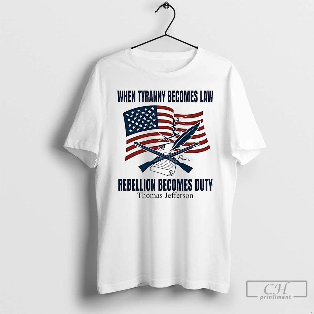 Premium Thomas Jefferson When Tyranny Becomes Law Rebellion Becomes Duty
