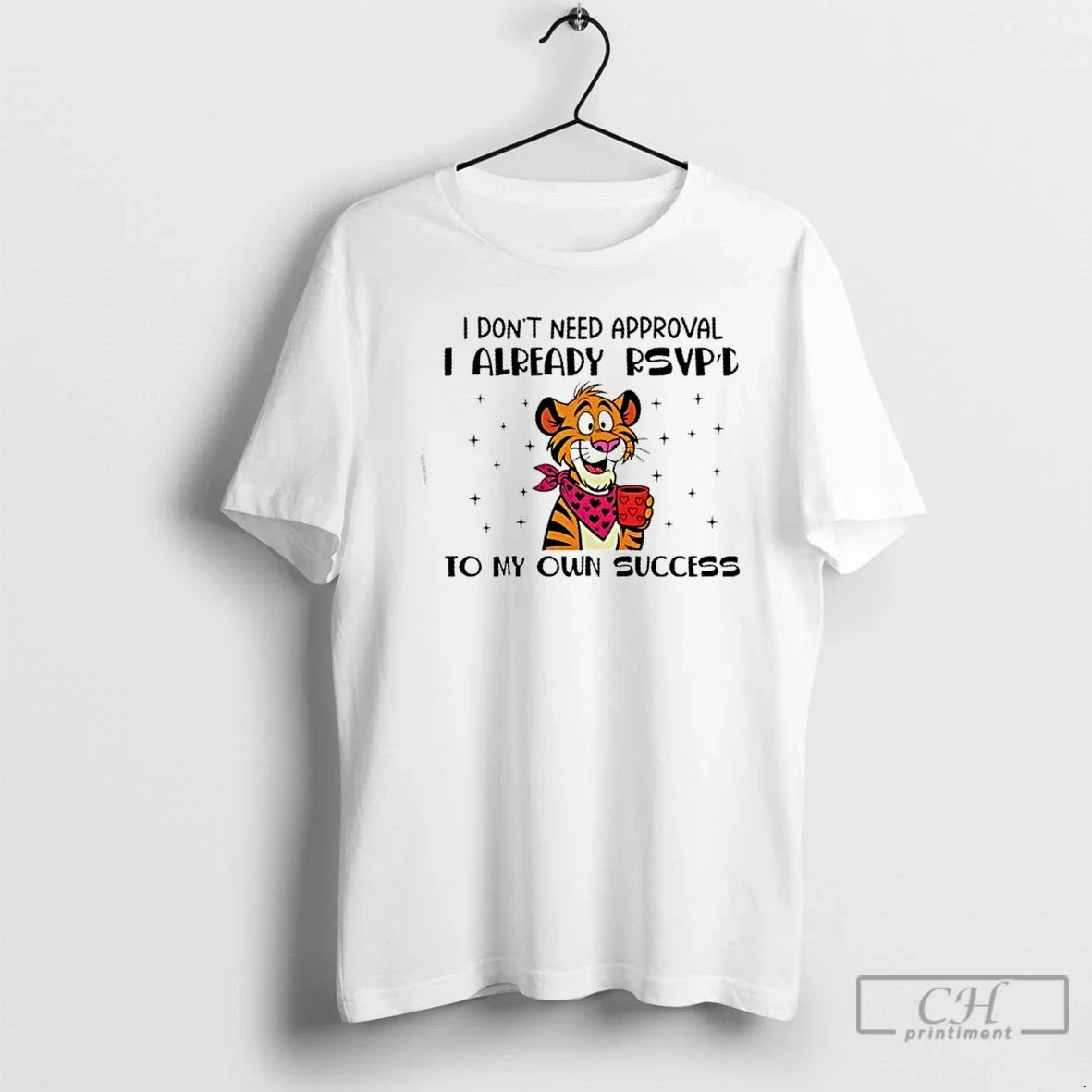 Tiger I Dont Need Approval I Already Rsvpd My Own Success