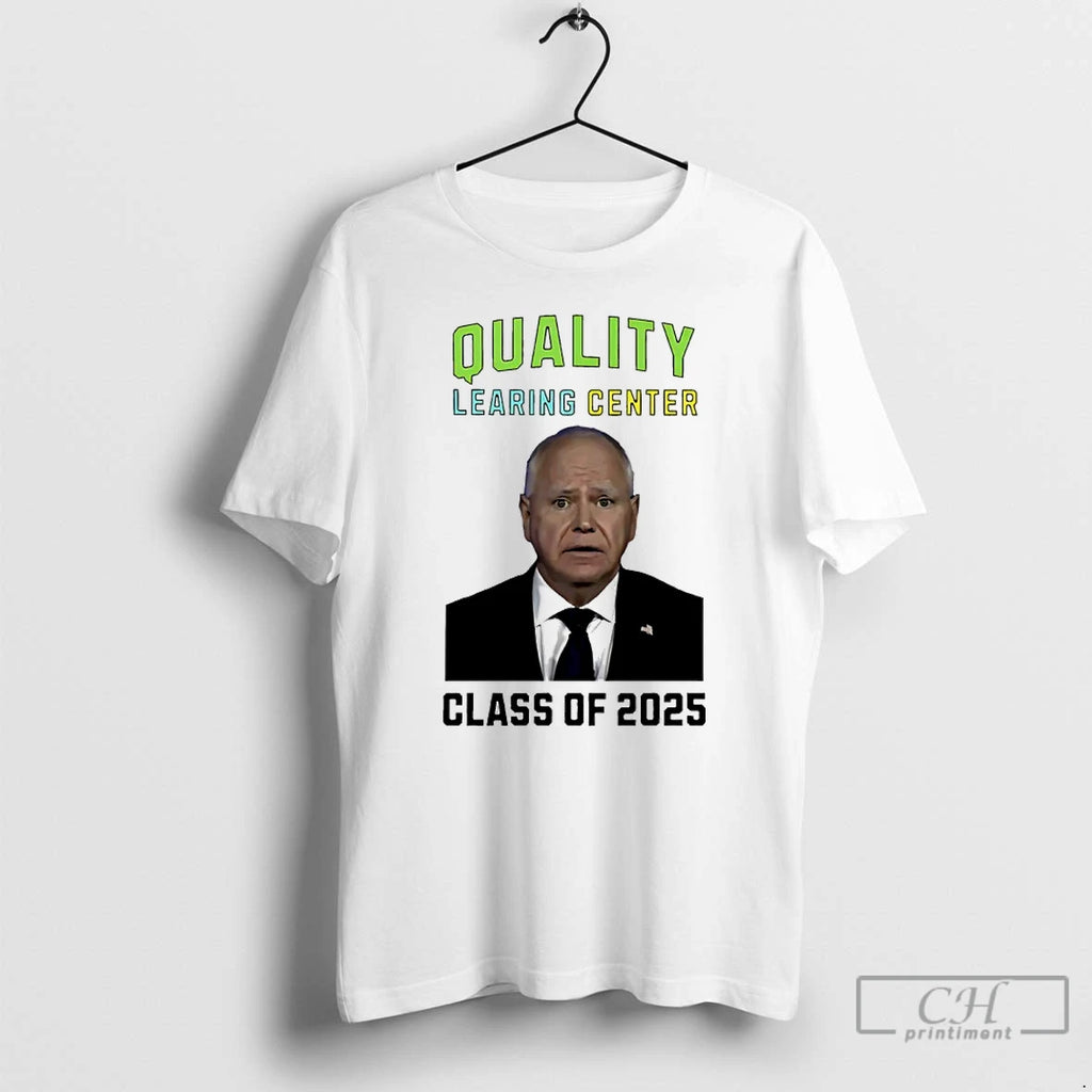 Premium Tim Walz Quality Learing Center Class Of 2025