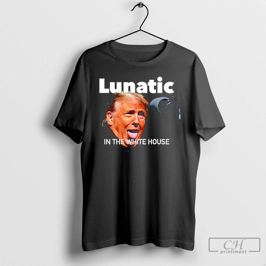 Premium Trump Lunatic In The White House