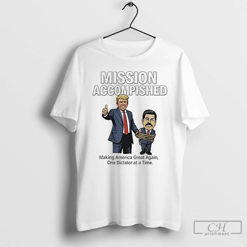 Premium Trump Beat Maduro Mission Accomplished Making American Great Again One Dictator At A Time
