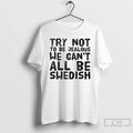 Try Not Be Jealous We Cant All Be Swedish