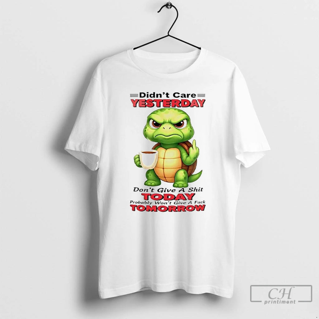 Premium Turtle Didnt Care Yesterday Dont Give A Shit Today