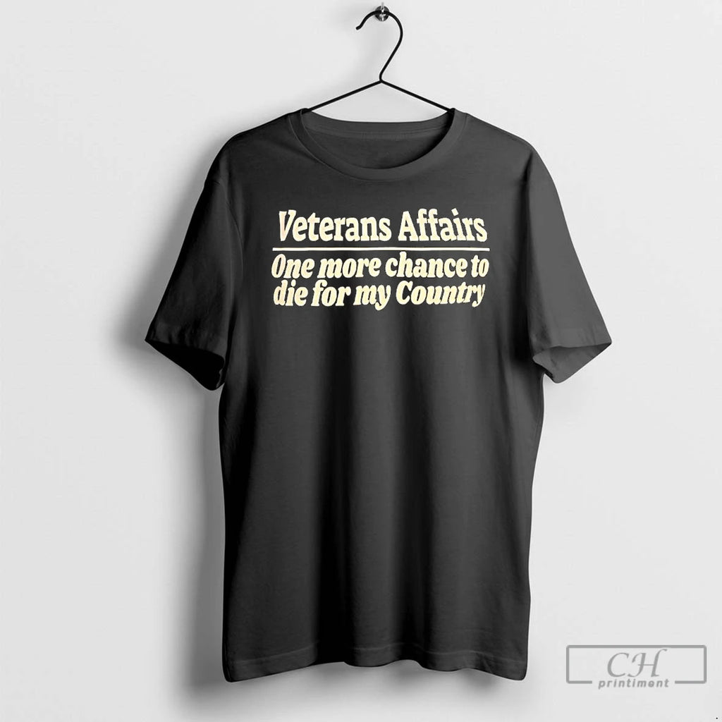 Premium Veterans Affairs One More Chance To Die For My Country Text T Shirts Sweater