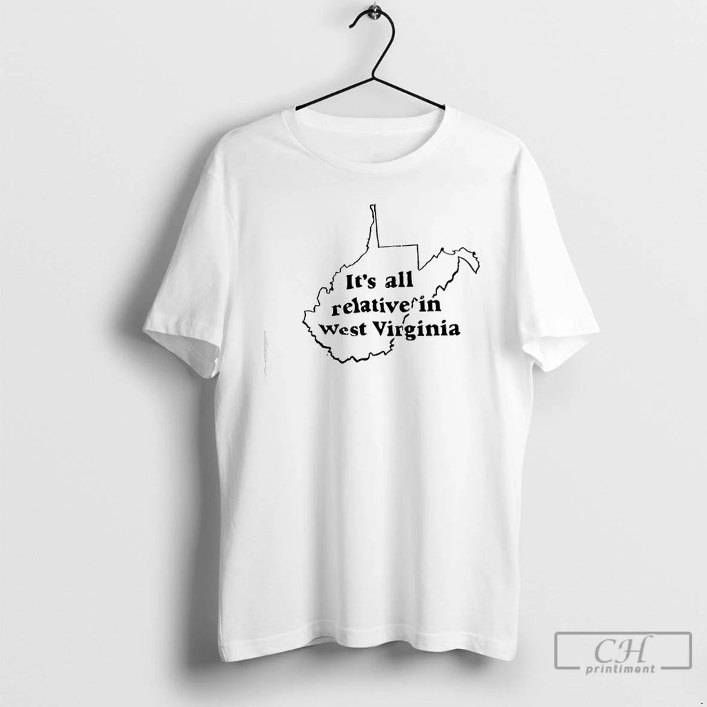 Premium West Virginia Its All Relative In State Graphic