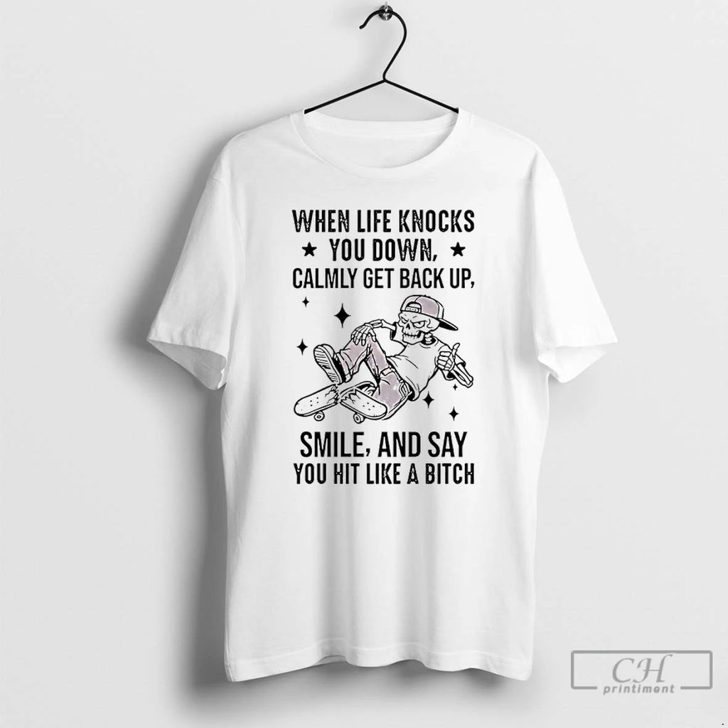 Premium When Life Knocks You Down Calmly Get Back Up Smile And Say You Hit
