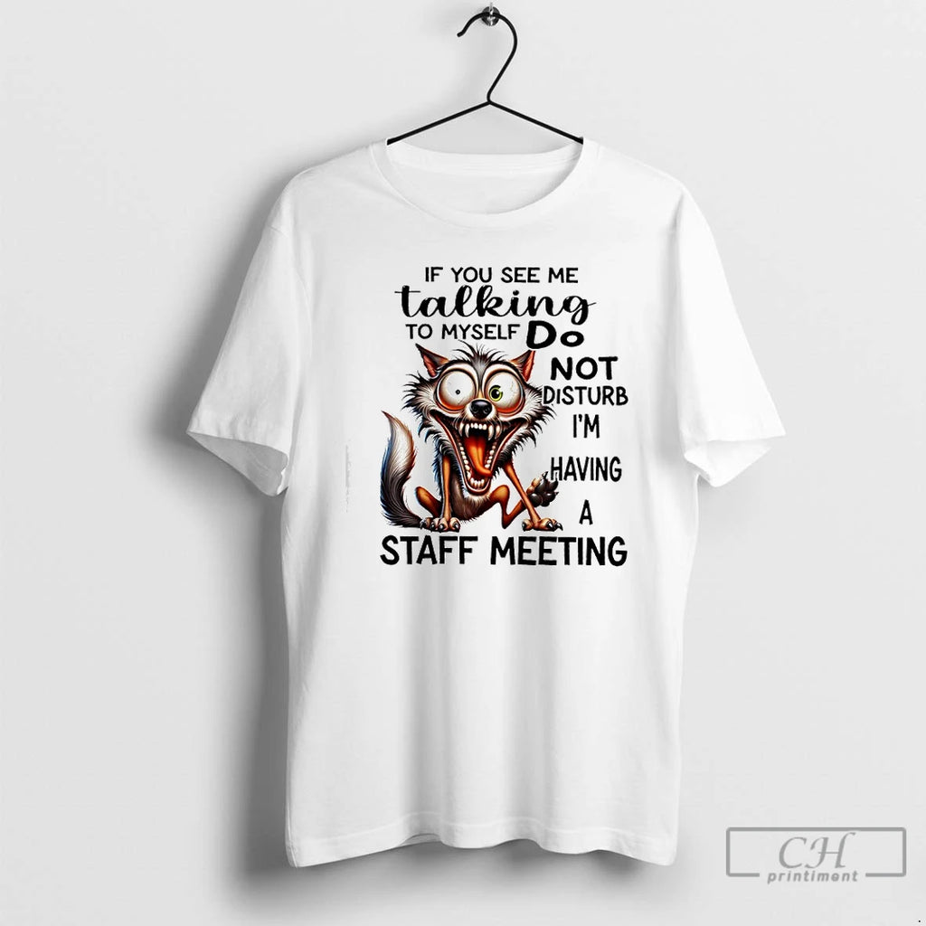 Premium Wolf If You See Me Talking To Myself Do Not Disturb Im Having
