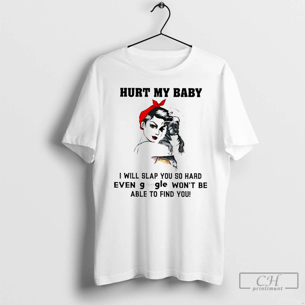 Premium Woman Hurt My Baby I Will Slap You So Hard Even Google Wont Be
