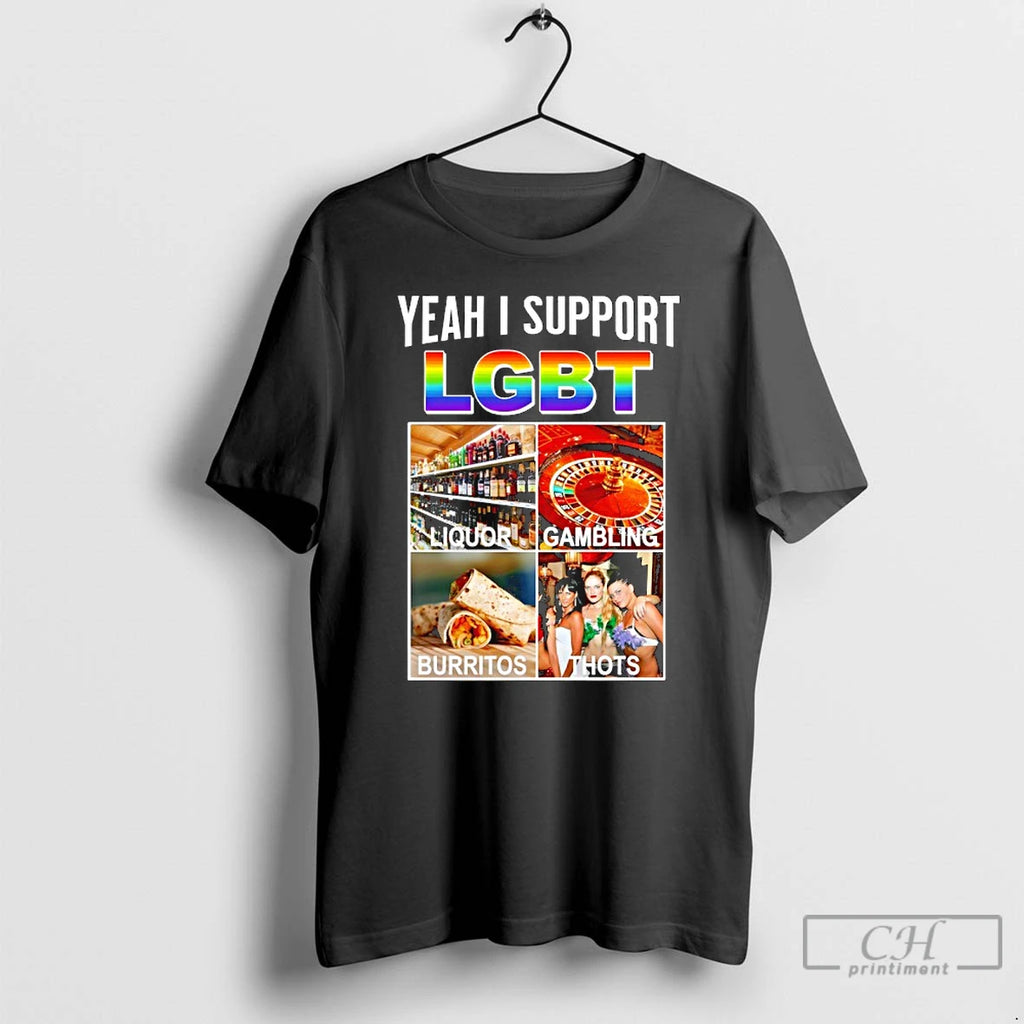 Premium Yeah I Support Lgbt Ampari Campa Liquor Burritos Thots Gambling