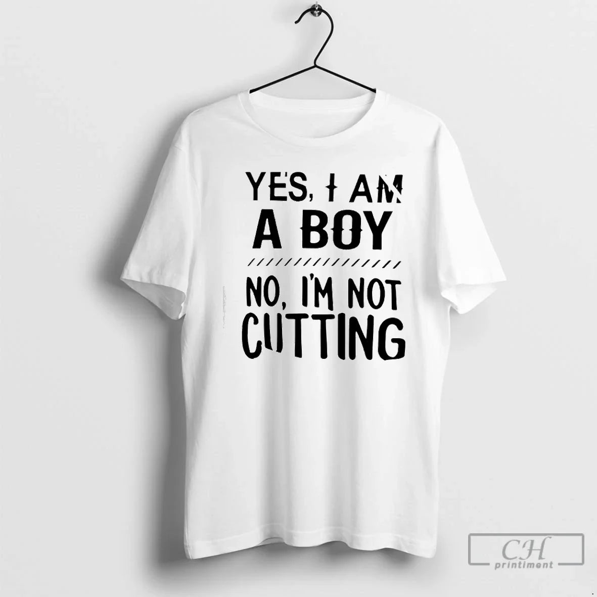 Yes I Am Boy No Im Not Cutting