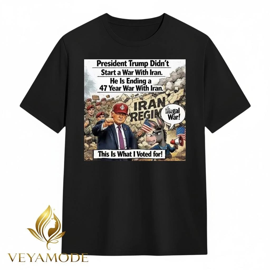 President Trump didn’t start a war with Iran He is ending a 47 year war with Iran Trump tee
