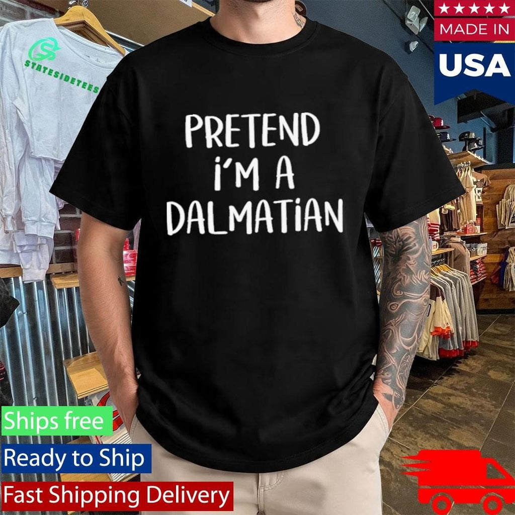 Pretend I’m a Dalmatian Shirt Unisex , , , Long Sleeve Tee