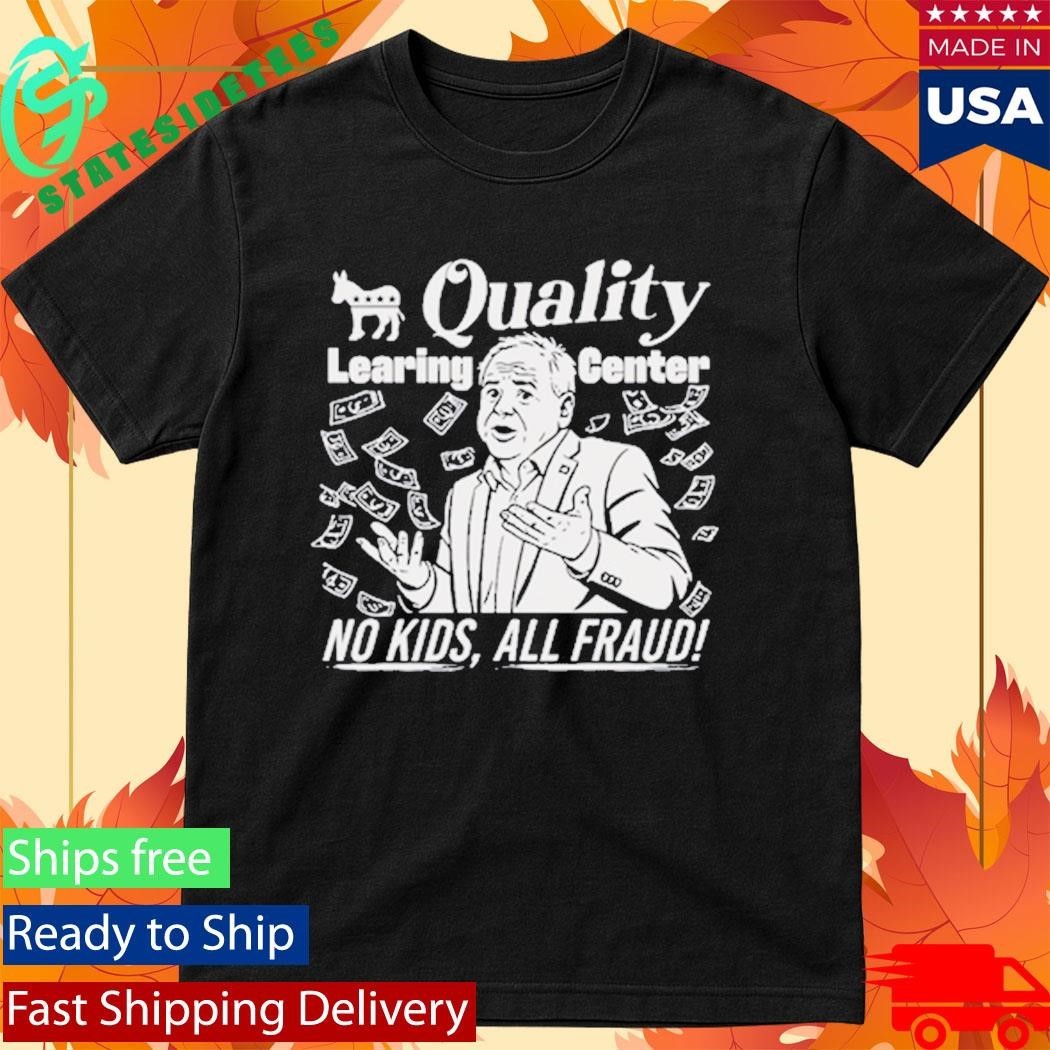 Quality Learing Center No Kids All Fraud Tim Walz Shirt Unisex , , , Long Sleeve Tee