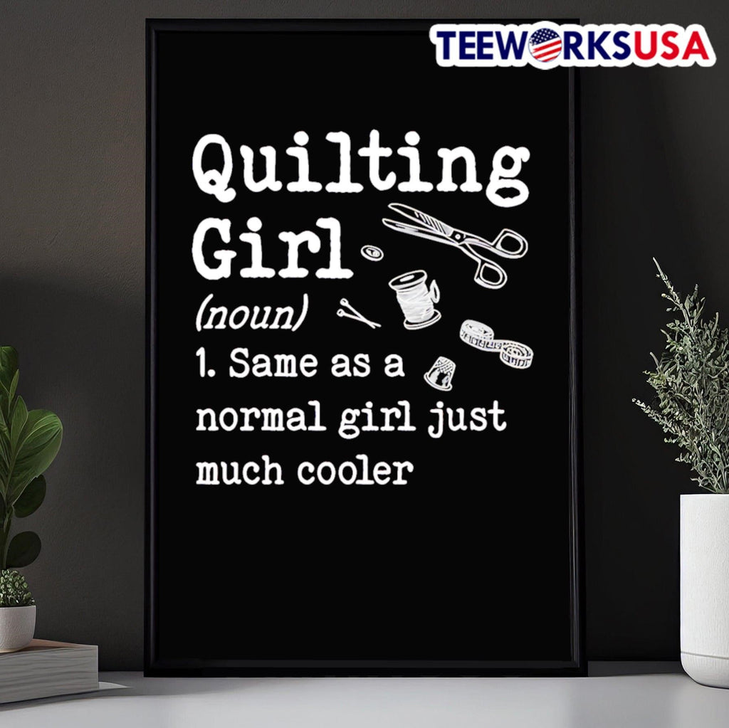 Quilting Girl Same As A Normal Girl Just Much Cooler Sewing Shirt