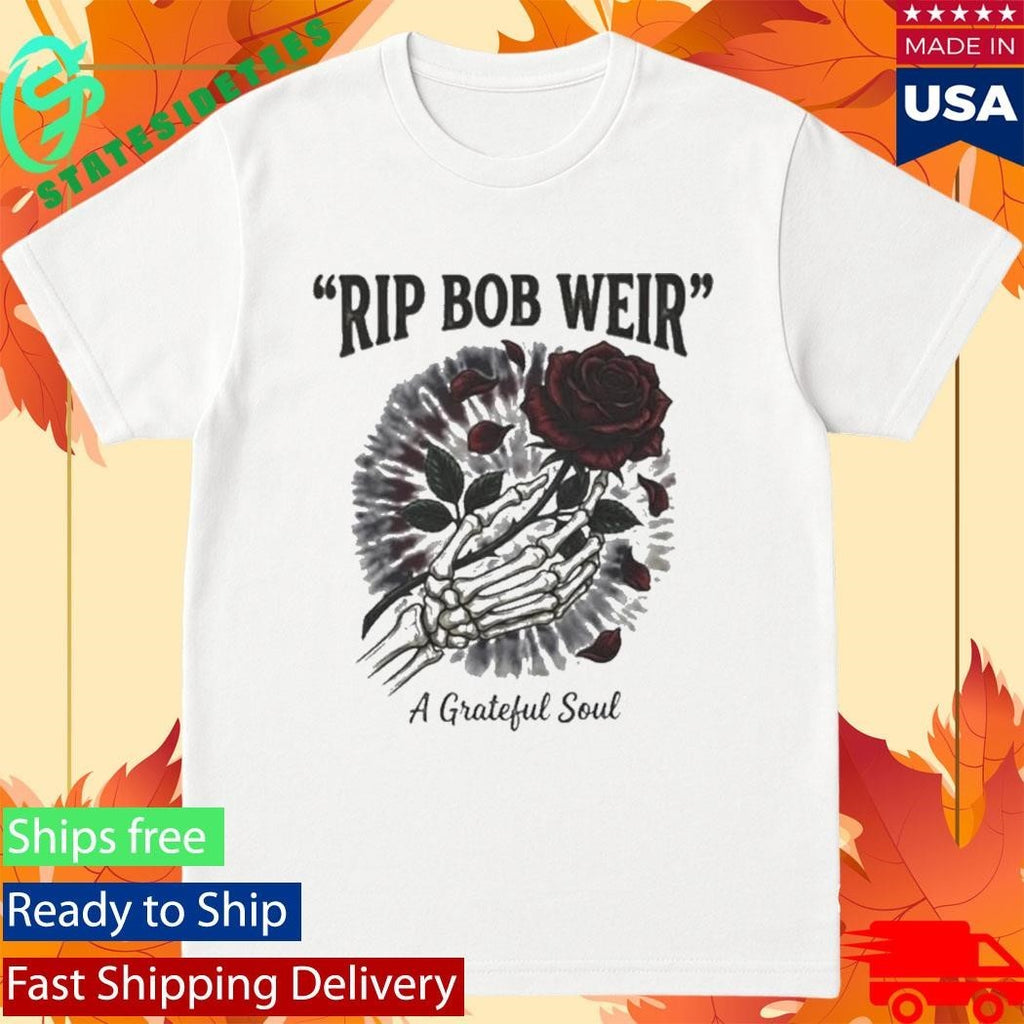 RIP Bob Weir A Grateful Soul Shirt Unisex , , , Long Sleeve Tee