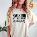 Raising My Husband Is Exhausting Shirt Wifey Sarcastic Wife Shirt Shirt Funny Saying Shirts Funny Wife T-Shirts