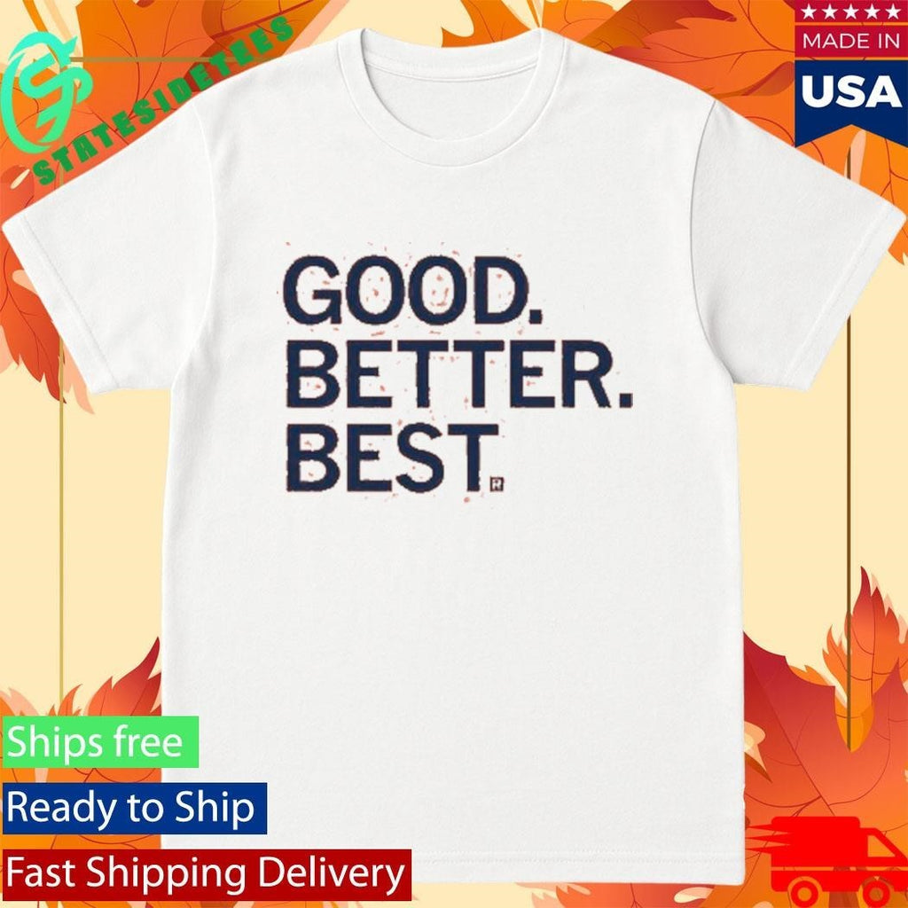 Raygun Good Better Best Shirt Unisex , , , Long Sleeve Tee