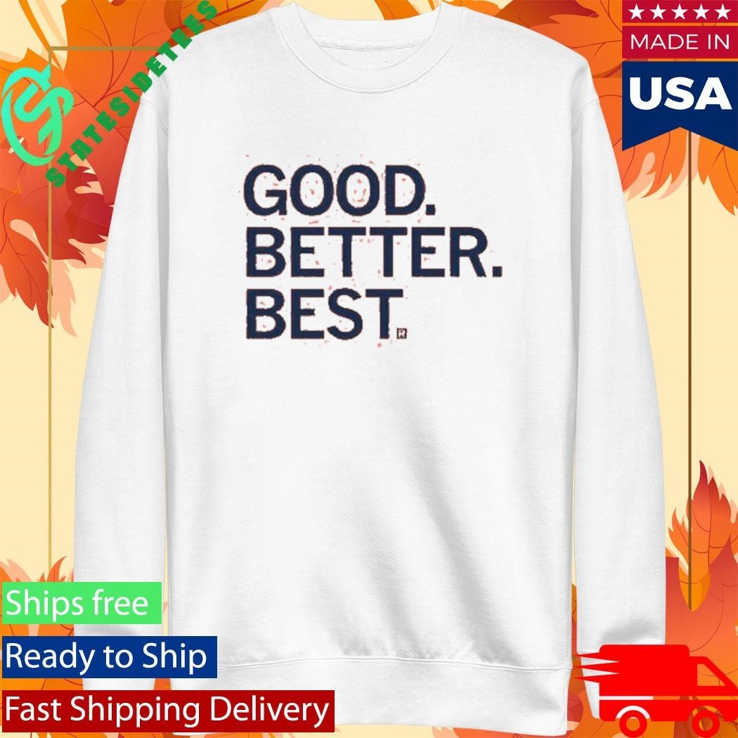 Raygun Good Better Best Shirt Unisex , , , Long Sleeve Tee