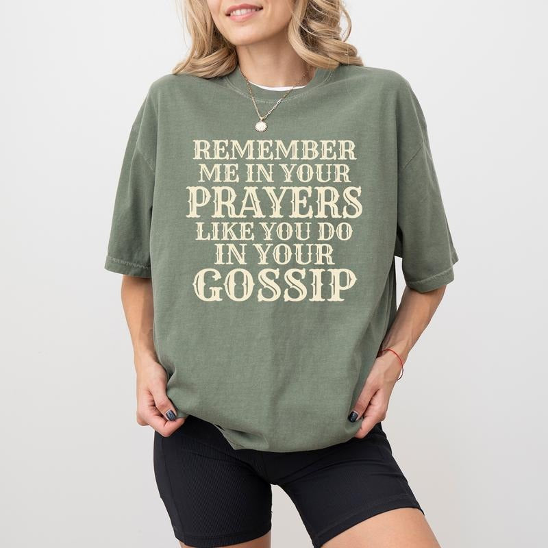 Remember Me Your Prayers Shirt Funny Gossip Sarcastic Remember Me Your Prayers Like You Do Your Gossip Shirt Sarcastic Comfy Fabric Long Sleeve Casual Tops Womenswear T-Shirts