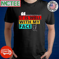 Respectfully It Is Well With My Face graphic shirt Unisex , , , Long Sleeve Tee