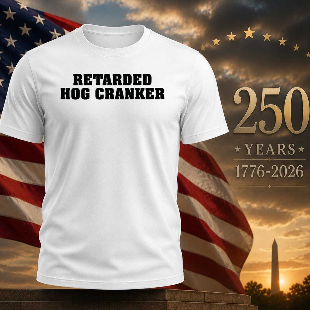 Retarded Hog Cranker Shirt
