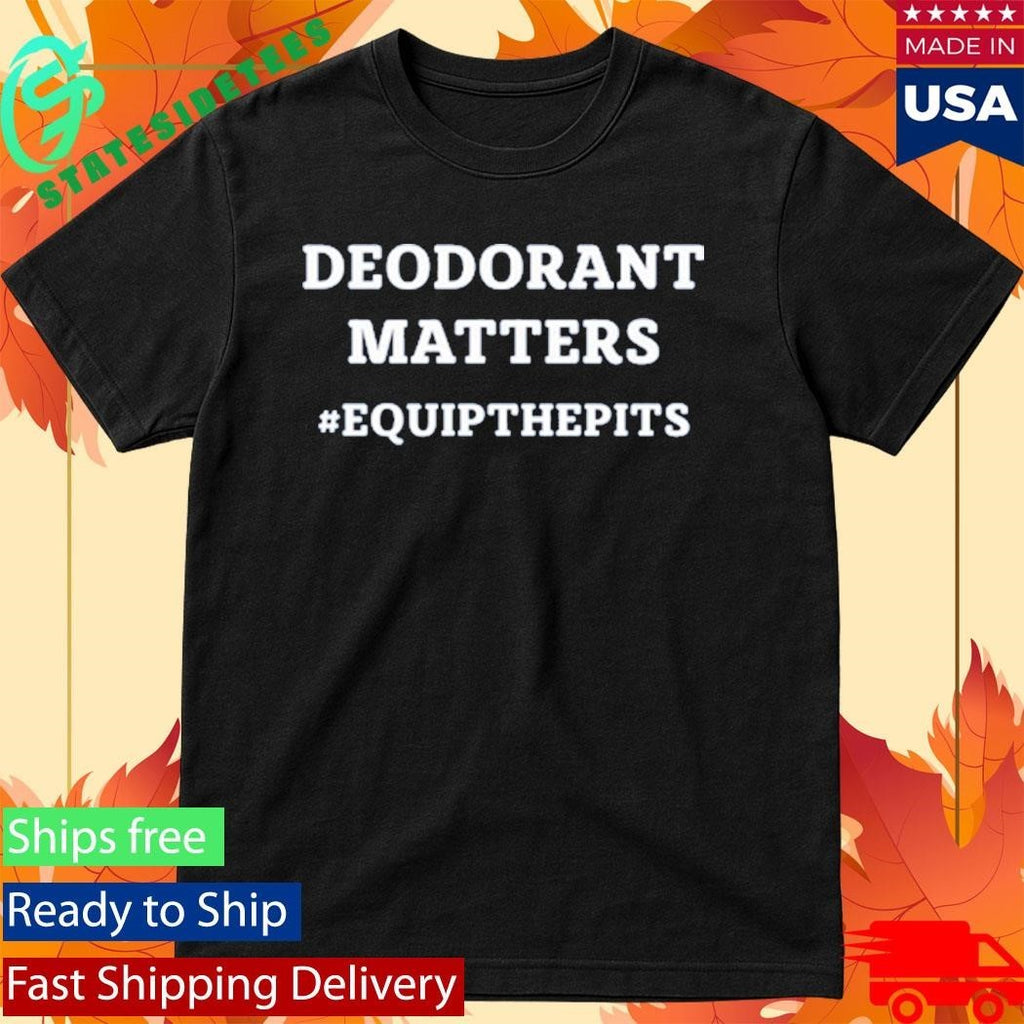 Riley And Landon Deodorant Matters #Equipthepits Shirt Unisex , , , Long Sleeve Tee