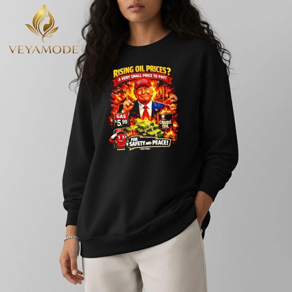 Rising Oil Prices A Very Small Price To Pay Trump Funny Political Unisex , , , Long Sleeve Tee