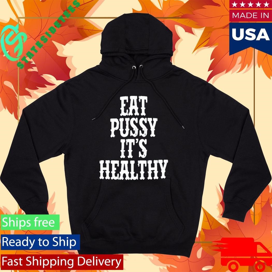 Rockstar Eat Pussy It’s Healthy Shirt Unisex , , , Long Sleeve Tee