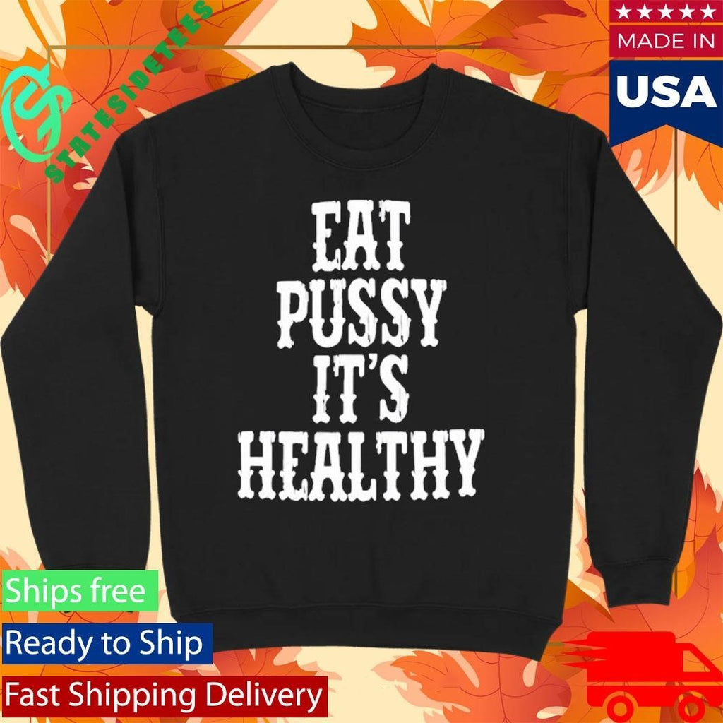 Rockstar Eat Pussy It’s Healthy Shirt Unisex , , , Long Sleeve Tee