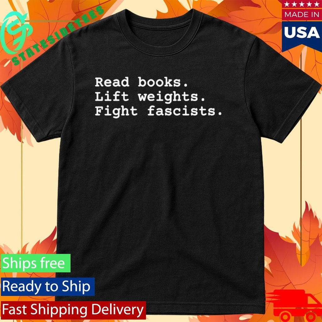 Rod Izzy Read Books Lift Weights Fight Fascists Shirt Unisex , , , Long Sleeve Tee
