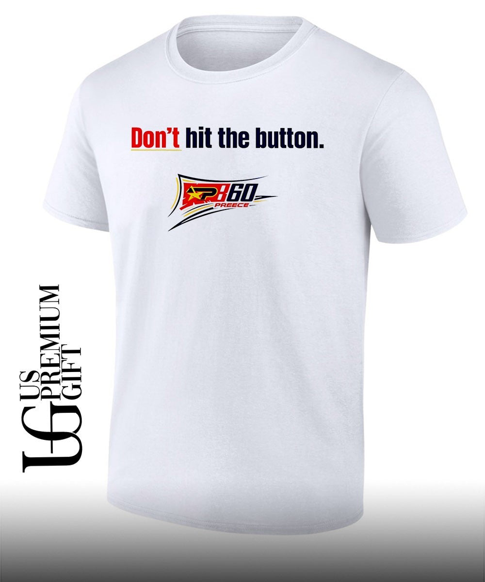 Ryan Preece Don’t hit the button shirt