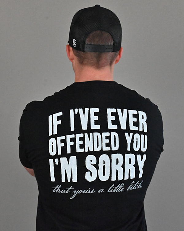If I'Ve Ever Offended You I'M Sorry T-Shirts