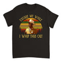 [Sale Up 30%] Sheriff Bart Excuse Me While I Whip This Out Blazing Saddles Quote Shirt Movies Quote T-Shirts