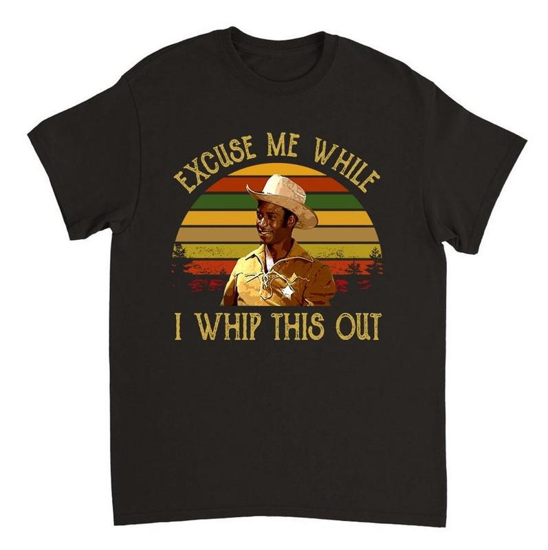 [Sale Up 30%] Sheriff Bart Excuse Me While I Whip This Out Blazing Saddles Quote Shirt Movies Quote T-Shirts