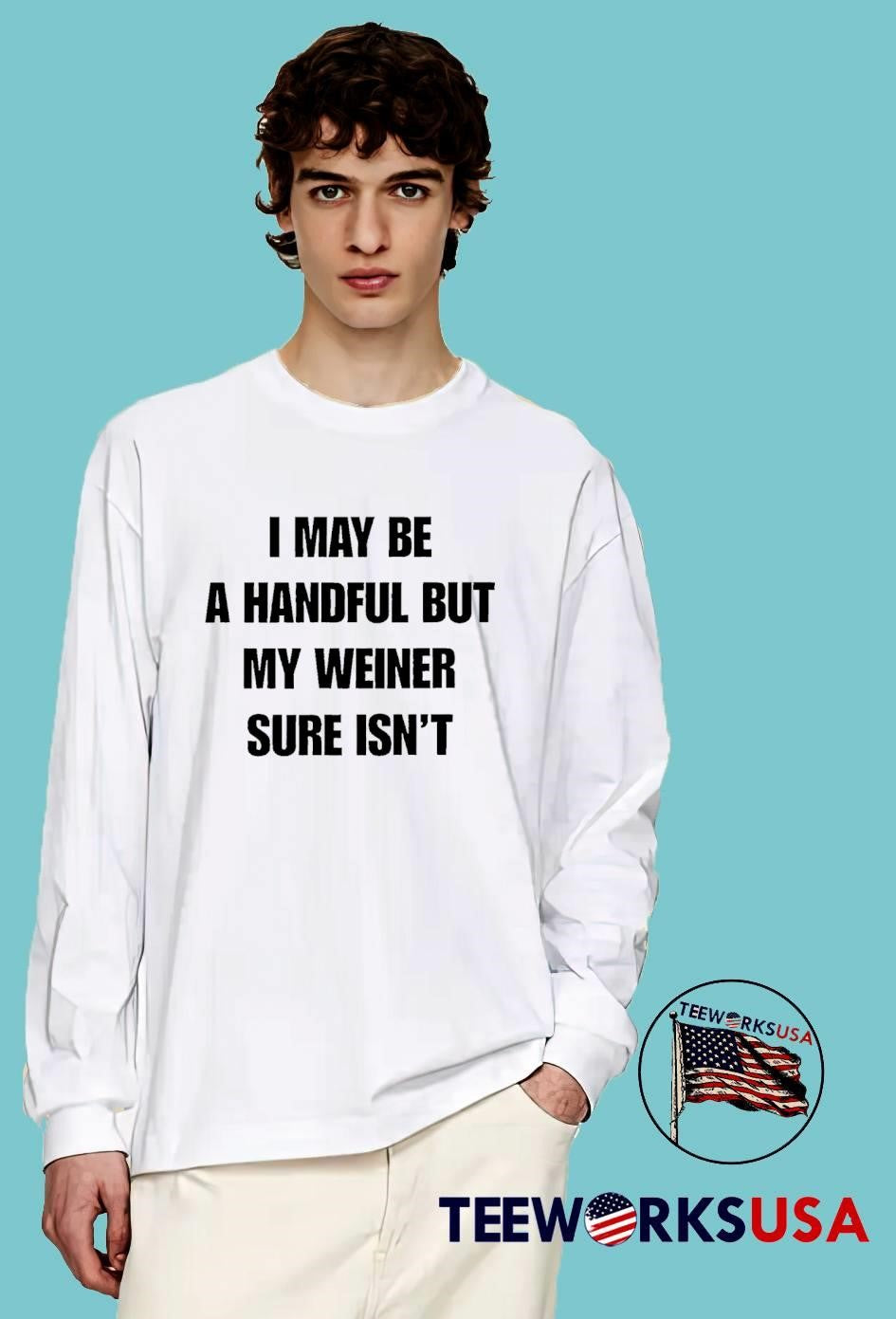 Sarcastic Adult Humor Handful But My Weiner Sure Isnt T-Shirt