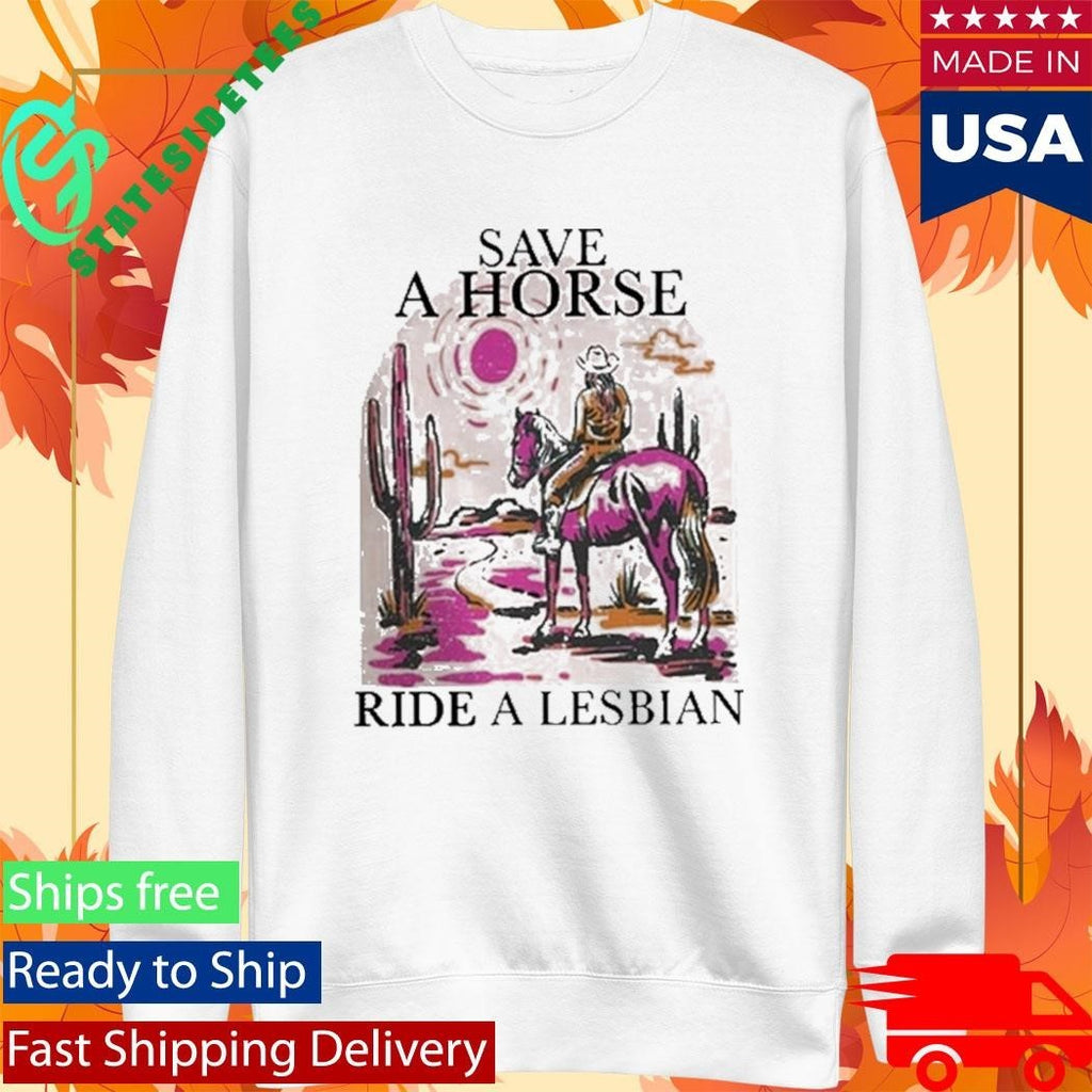 Save A Horse Ride A Lesbian Shirt Unisex , , , Long Sleeve Tee