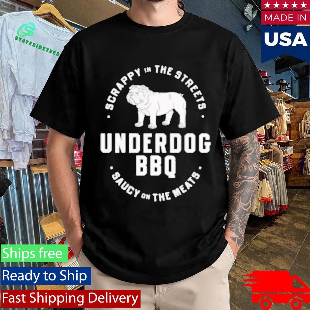 Scrappy In The Streets Underdog Bbq Saucy On The Meats Shirt Unisex , , , Long Sleeve Tee