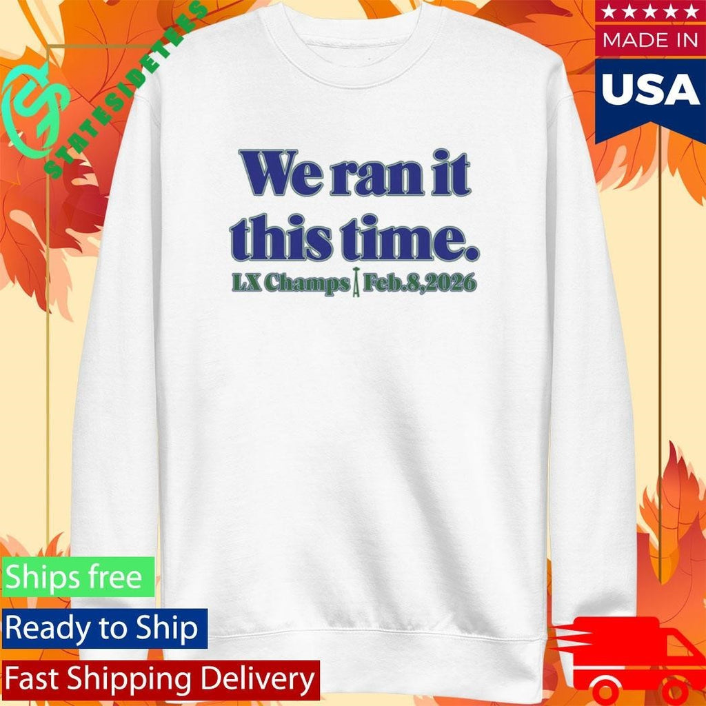 Seahawk We Ran It This Time Shirt Unisex , , , Long Sleeve Tee