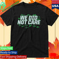 Seattle Football We Did Not Care Signature Shirt Unisex , , , Long Sleeve Tee