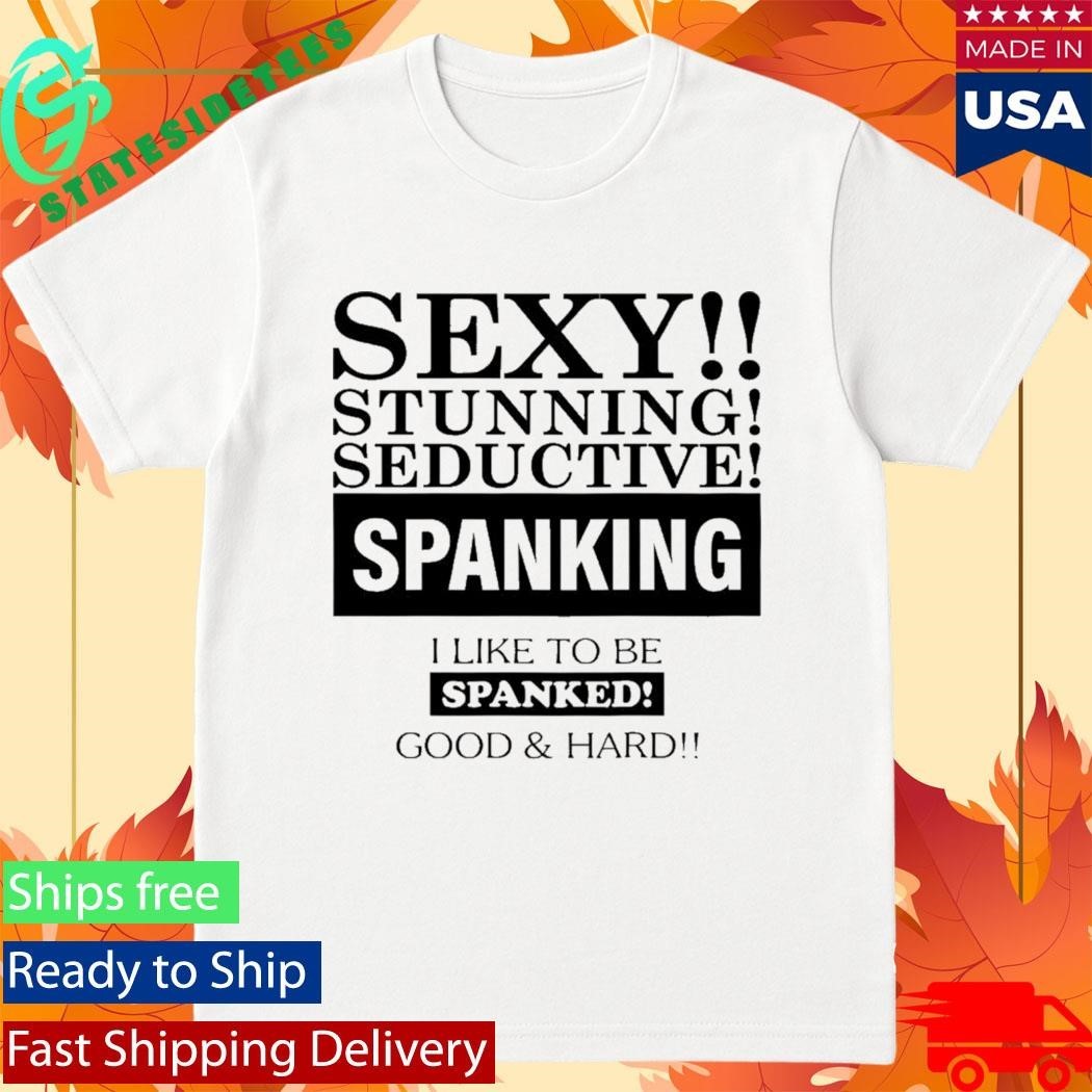 Sexy Stunning Seductive Spanking I Like To Be Spanked Good Hard Shirt Unisex , , , Long Sleeve Tee