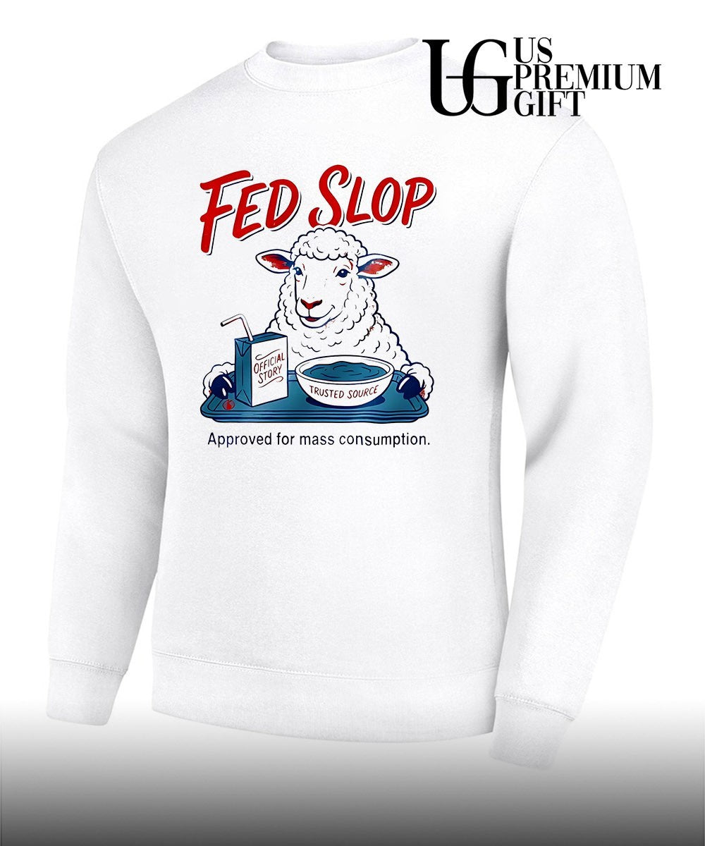 Sheep Fed Slop approved for mass consumption shirt